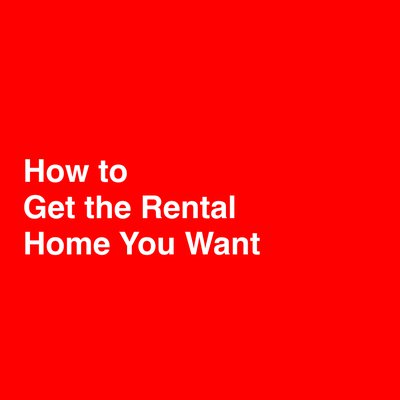 How to Get the Rental Home You Want cover